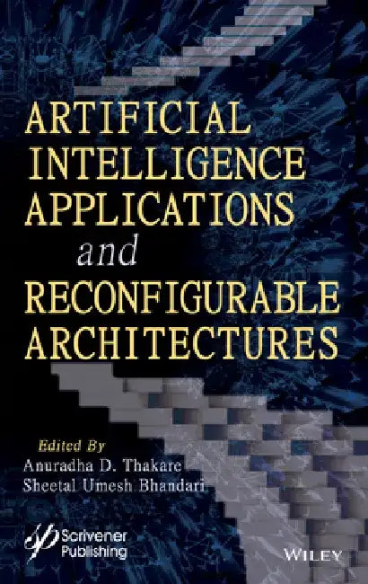 Artificial Intelligence Applications and Reconfigurable Architectures by Sheetal Umesh Bhandari