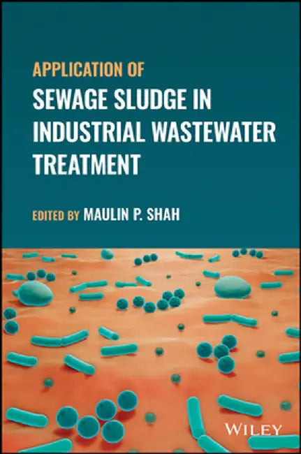 Application of Sewage Sludge in Industrial Wastewater Treatment by Maulin P. Shah