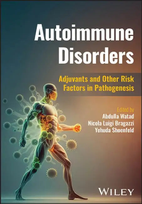 Autoimmune Disorders: Adjuvants And Other Risk Factors In Pathogenesis by WATAD
