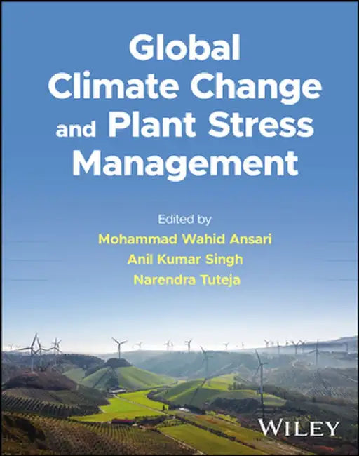 Global Climate Change and Plant Stress Management by Mohammad Wahid Ansari