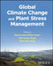 Global Climate Change and Plant Stress Management by Mohammad Wahid Ansari