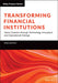 Repositioning Financial Institutions Through Technology Innovation and Operational Change by Joerg Ruetschi