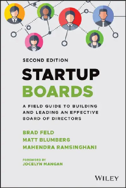 Startup Boards: Getting the Most Out of Your Board of Directors by Brad Feld