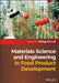 Materials Science And Engineering In Food Product Development by Lai