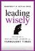 Wisdom to Lead: Becoming a Reflective Leader in Turbulent Times by Manfred F. R. Kets de Vries