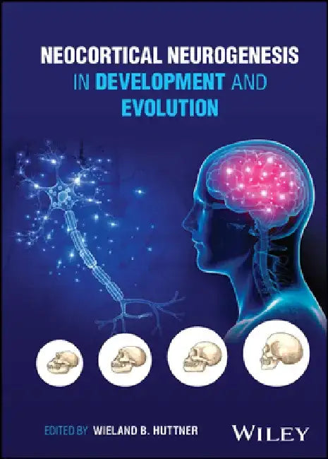 Neocortical Neurogenesis in Development and Evolution by Wieland Huttner