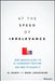 At the Speed of Irrelevance: How America Blew Its AI Leadership Position and How to Regain It by Al Naqvi