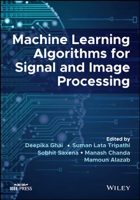Machine Learning Algorithms for Signal and Image Processing by Suman Lata Tripathi
