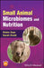 Small Animal Microbiomes And Nutrition by Saar, Robin