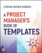 A Project Manager's Book of Templates by Cynthia Snyder Dionisio