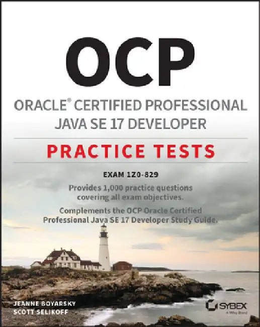Ocp Oracle Certified Professional Java Se 17 Developer Practice Tests: Exam 1z0-829 by Scott Selikoff