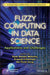 Fuzzy Computing in Data Science: Applications and Challenges by Sachi Nandan Mohanty