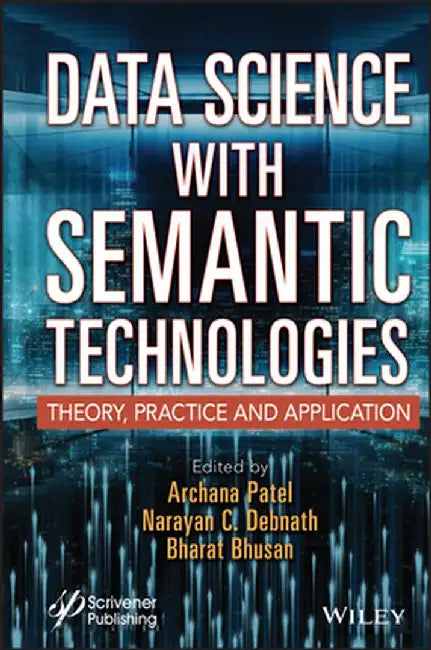 Data Science with Semantic Technologies: Theory, Practice and Application by Archana Patel