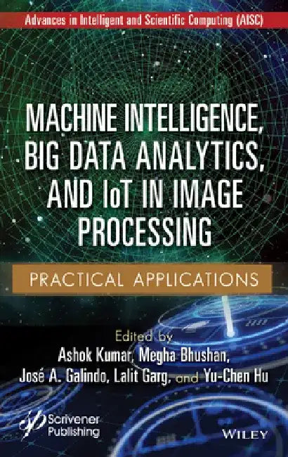 Machine Intelligence, Big Data Analytics, and Iot in Image Processing: Practical Applications by Ashok Kumar