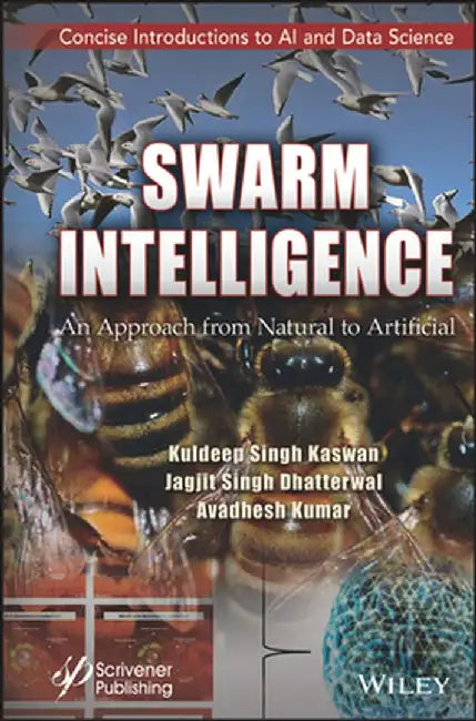 Swarm Intelligence: An Approach From Natural To Artificial by Kaswan
