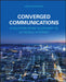 Converged Communications: Evolution from Telephony to 5g Mobile Internet by Erkki Koivusalo