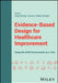 Evidence-Based Design for Healthcare Improvement: Using the Built Environment as a Tool by Craig Zimring, Lisa Lim, Robert Stroebel
