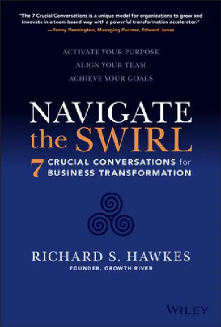Seven Crucial Conversations for Organizations: How to Escape the Swirl and Lead Change in an Age of Digital Transformation by Richard Hawkes