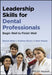 Leadership Skills for Dental Professionals: Begin Well to Finish Well by Raman Bedi