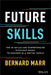 Future Skills: The 20 Skills and Competencies Everyone Needs to Succeed in a Digital World by Bernard Marr