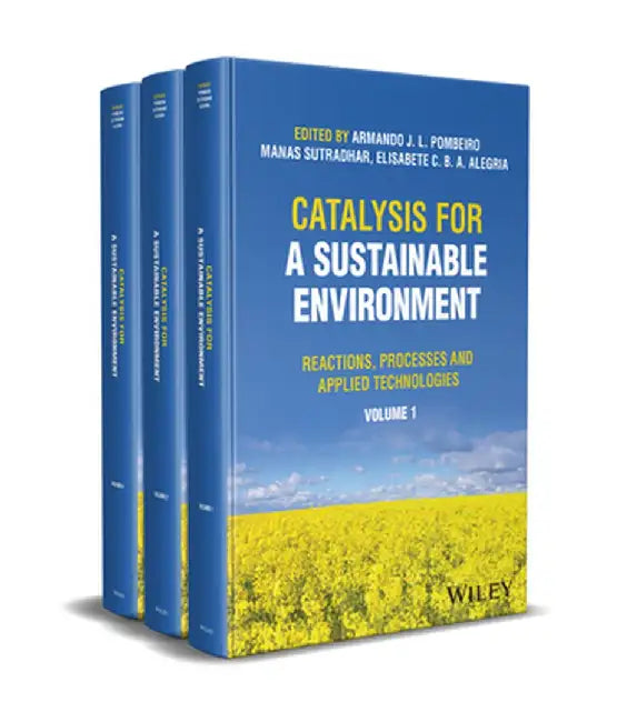 Catalysis for a Sustainable Environment: Reactions, Processes and Applied Technologies, 2 Volume Set by Armando J. L. Pombeiro