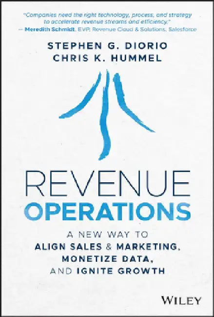 Revenue Operations: Blow Up Your Silos and Unify Sales, Marketing, and Service for Customer-Focused Growth by Chris K. Hummel