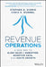 Revenue Operations: Blow Up Your Silos and Unify Sales, Marketing, and Service for Customer-Focused Growth by Chris K. Hummel