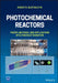 Photochemical Reactors: Theory, Methods, and Ultraviolet Radiation Applications by Ernest R. Blatchley