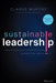 Sustainable Leadership: How Business Executives Are Building a Better World by Clarke Murphy