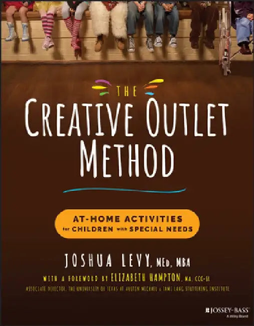 The Creative Outlet Method Book of Creativity: At-Home Activities for Children with Special Needs by Joshua Levy