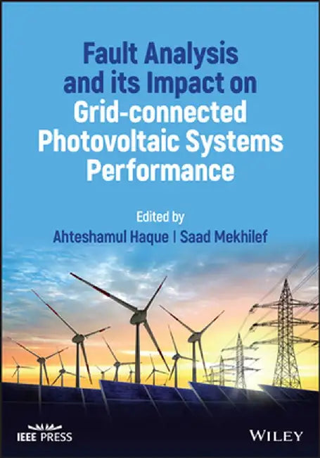 Fault Analysis and Its Impact on Grid-Connected Photovoltaic Systems Performance by Ahteshamul Haque