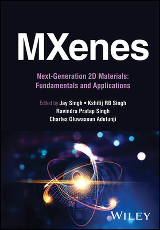 Mxenes: Next-Generation 2D Materials: Fundamentals and Applications, 2 Volume Set by Jay Singh
