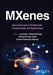 Mxenes: Next-Generation 2D Materials: Fundamentals and Applications, 2 Volume Set by Jay Singh