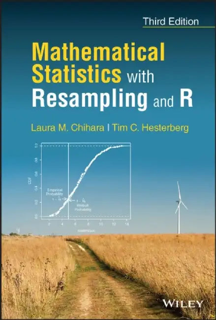 Mathematical Statistics with Resampling and R, 3rd Edition by Laura M. Chihara, Tim C. Hesterberg