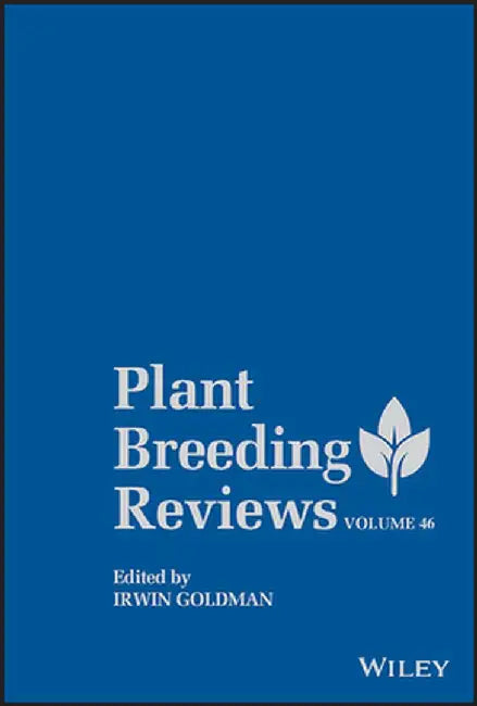 PLANT BREEDING REVIEWS (VOLUME 46) by Irwin Goldman