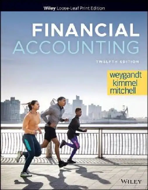 Financial Accounting, 12th Edition by Jerry J. Weygandt, Paul D. Kimmel, Jill E. Mitchell (Northern Virginia Community College)