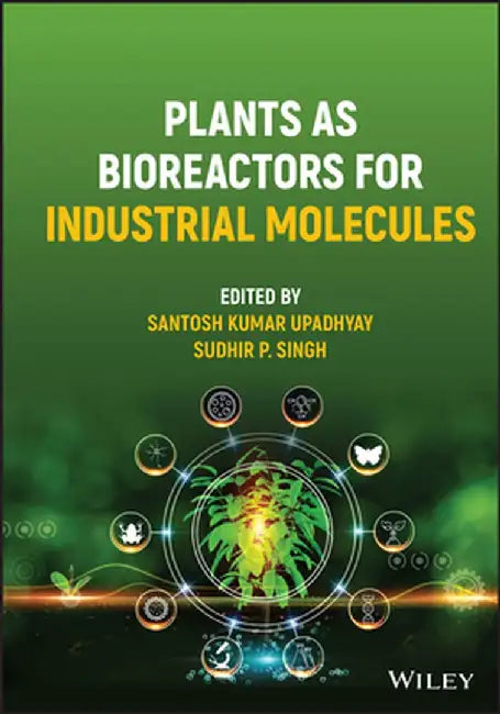 Plants as Bioreactors for Industrial Molecules by Santosh Kumar Upadhyay