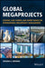 Global Megaprojects: Lessons, Case Studies, and Expert Advice on International Megaproject Management by Virginia A. Greiman