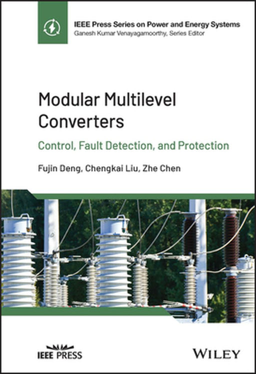 Modular Multilevel Converters: Control Fault Detection And Protection by Deng
