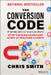 The Conversion Code: Capture Internet Leads, Create Quality Appointments, Close More Sales by Chris Smith