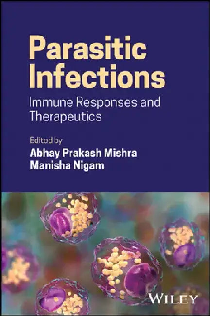 Parasitic Infections: Immune Responses and Therapeutics by Manisha Nigam