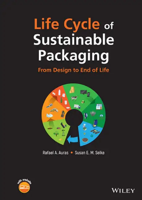 Life Cycle of Packaging: From Design to End-Of-Life by Rafael A. Auras