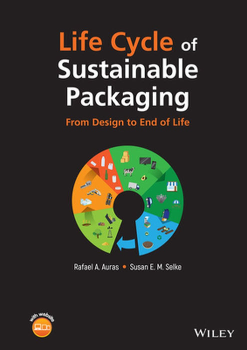 Life Cycle of Packaging: From Design to End-Of-Life by Rafael A. Auras