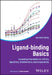 Ligand-Binding Basics: Evaluating Intermolecular Affinity, Specificity, Stoichiometry, and Cooperativity by Jannette Carey