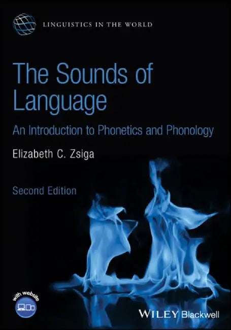 The Sounds of Language: An Introduction to Phonetics and Phonology, 2nd Edition by Elizabeth C. Zsiga