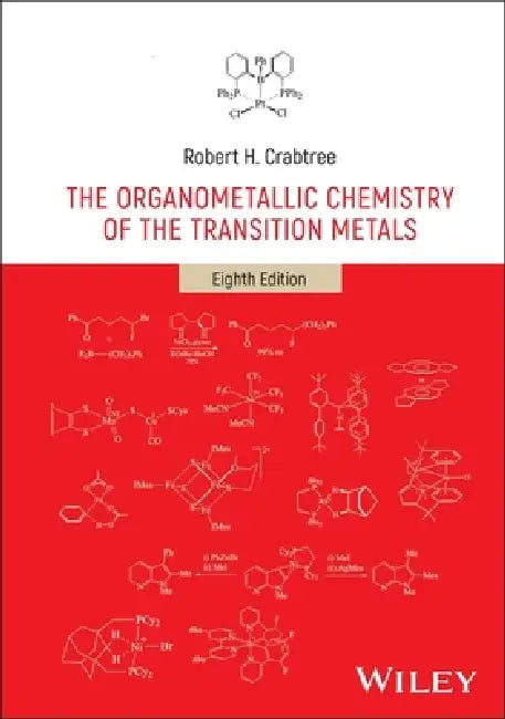 The Organometallic Chemistry of the Transition Metals by Robert H. Crabtree