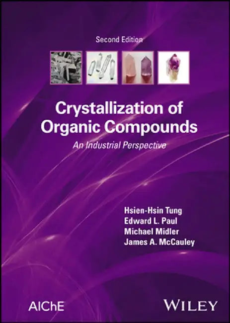 Crystallization of Organic Compounds: An Industrial Perspective by Hsien-Hsin Tung