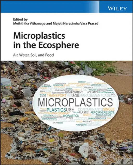 Microplastics in the Ecosphere: Air, Water, Soil, and Food by Meththika Vithanage