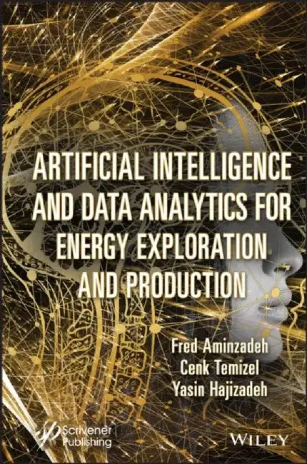 Artificial Intelligence and Data Analytics for Exploration and Production by Fred Aminzadeh