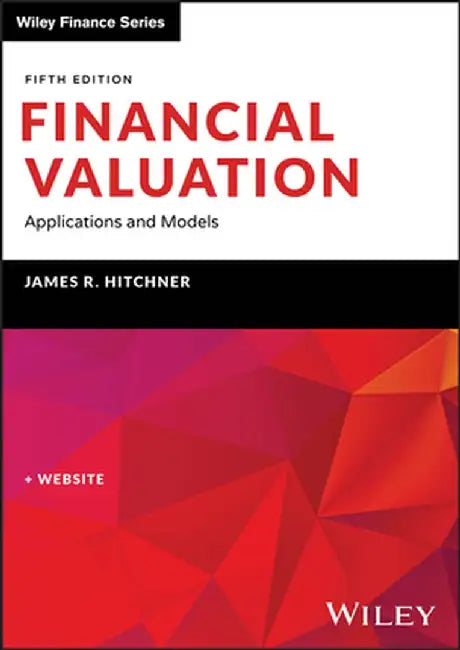 Financial Valuation: Applications and Models by James R. Hitchner